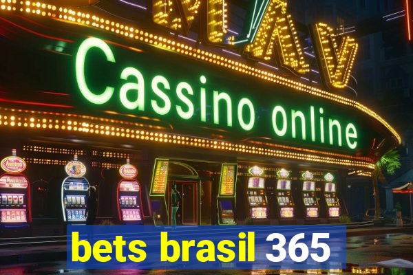 bets brasil 365